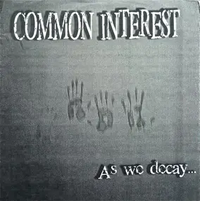 Common Interest - As We Decay...