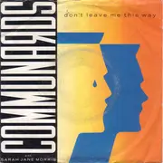 7inch Vinyl Single - Communards With Sarah Jane Morris - Don't Leave Me This Way / Sanctified