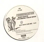 Communication - Who Keeps Changing Your Mind
