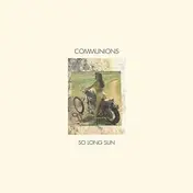 Communions - SO LONG SUN / LOVE STANDS STILL
