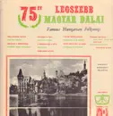 LP - Compilation of Hungarian songs - 75 Év Legszebb Magyar Dalai - Famous Hungarian Folksongs