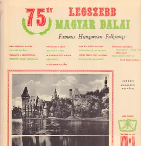 Various Artists - 75 Év Legszebb Magyar Dalai - Famous Hungarian Folksongs