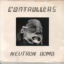 7inch Vinyl Single - Controllers - Neutron Bomb - 1st original pressing