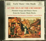 Convivium Musicum Gothenburgense • Sven Berger • Andreas Edlund - At The Sign Of The Crumhorn (Flemish Songs And Dance Music From The Susato Music Books)