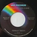 7inch Vinyl Single - Conway Twitty - After All The Good Is Gone / I Got A Good Thing Going