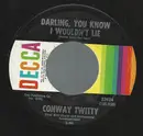 7inch Vinyl Single - Conway Twitty - Darling, You Know I Wouldn't Lie