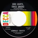 7inch Vinyl Single - Conway Twitty - Dim Lights, Thick Smoke (And Loud Music) / The Image Of Me