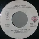 7inch Vinyl Single - Conway Twitty - Fallin' For You For Years
