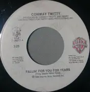7inch Vinyl Single - Conway Twitty - Fallin' For You For Years