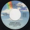 7inch Vinyl Single - Conway Twitty - Fit To Be Tied Down / When You're Cool (The Sun Shines All The Time)