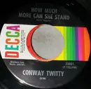 7inch Vinyl Single - Conway Twitty - How Much More Can She Stand