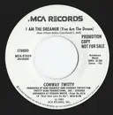 7inch Vinyl Single - Conway Twitty - I Am The Dreamer (You Are The Dream)