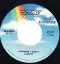 7inch Vinyl Single - Conway Twitty - I'm Not Through Loving You Yet / There's A Honky Tonk Angel