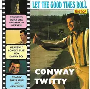Conway Twitty - Let The Good Times Roll