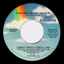 7inch Vinyl Single - Conway Twitty & Loretta Lynn - Lovin' What Your Lovin' Does To Me