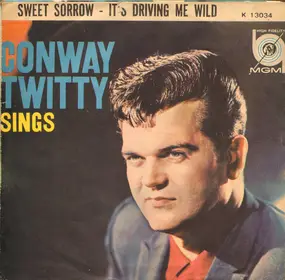 Conway Twitty - Sweet Sorrow / It's Drivin' Me Wild