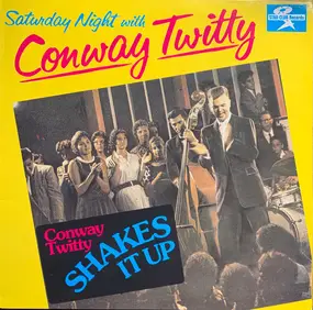 Conway Twitty - Saturday Night with Conway Twitty - Shakes It Up