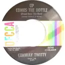 7inch Vinyl Single - Conway Twitty - Up Comes The Bottle (Down Goes The Man) - Pinckneyville Pressing