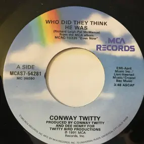 Conway Twitty - Who Did They Think He Was