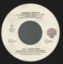 7inch Vinyl Single - Conway Twitty - You'll Never Know How Much I Needed You Today