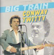 Conway Twitty - Big Train