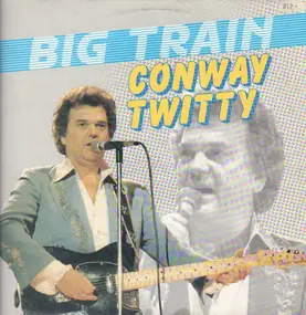 Conway Twitty - Big Train