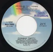 7inch Vinyl Single - Conway Twitty - Fit To Be Tied Down / When You're Cool (The Sun Shines All The Time)