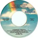 7inch Vinyl Single - Conway Twitty - I Am The Dreamer (You Are The Dream)