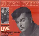 LP - Conway Twitty - Recorded Live At The Castaway Lounge Cleveland Ohio July 1963