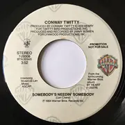7inch Vinyl Single - Conway Twitty - Somebody's Needin' Somebody
