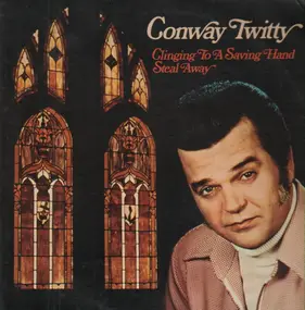 Conway Twitty - clinging to a swinging hand steal away