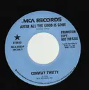 7inch Vinyl Single - Conway Twitty - After All The Good Is Gone