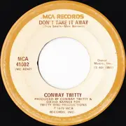 7inch Vinyl Single - Conway Twitty - Don't Take It Away