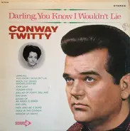 Conway Twitty - Darling, You Know I Wouldn't Lie