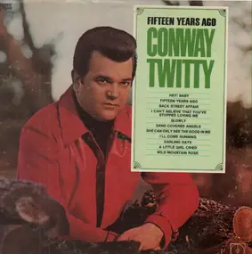 Conway Twitty - Fifteen Years Ago