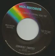 7inch Vinyl Single - Conway Twitty - I'm Not Through Loving You Yet / Before Your Time