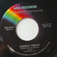 Conway Twitty - I Can't Believe She Gives It All To Me