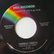 7inch Vinyl Single - Conway Twitty - I Can't Believe She Gives It All To Me