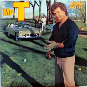 Conway Twitty - Mr. T