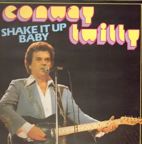 Conway Twitty - Shake It Up Baby