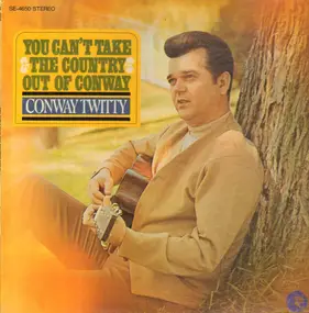 Conway Twitty - You Can't Take Country Out of Conway