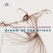 Concerto Köln - Dream of the Orient
