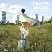 CD - Concrete Knives - Be Your Own King