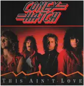 Coney Hatch - This Ain't Love / He's A Champion/Fuel For The Fire
