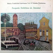 Conjunto Folclórico De Trinidad - Música Tradicional Spirituana Vol. II Tonadas Trinitarias
