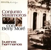 CD - Conjunto Matamoros Con Beny Moré - Buenos Hermanos