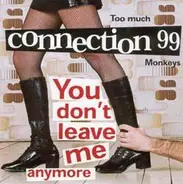 Connection 99 - You Don't Leave Me Anymore