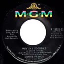 7inch Vinyl Single - Connie Francis - Why Say Goodbye (A Comme Amour)/Addio Mi 'Amore (Goodbye My Love)