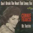 7inch Vinyl Single - Connie Francis - Don't Break The Heart That Loves You / Mr. Twister - Mono