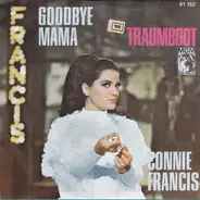 Connie Francis - Goodbye Mama / Traumboot